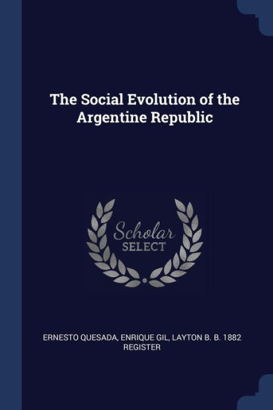 The Social Evolution Of The Argentine Republic