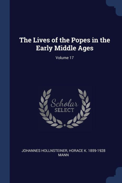 The Lives Of The Popes In The Early Middle Ages; Volume 17