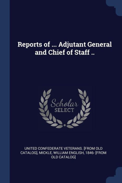 Reports Of ... Adjutant General And Chief Of Staff ..