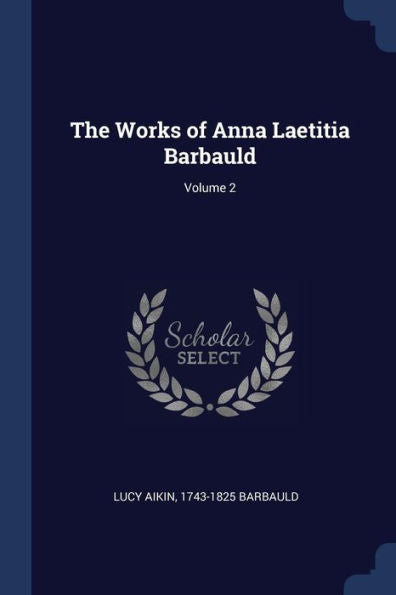 The Works Of Anna Laetitia Barbauld; Volume 2