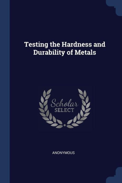 Testing The Hardness And Durability Of Metals