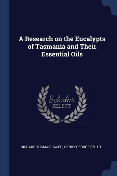A Research On The Eucalypts Of Tasmania And Their Essential Oils