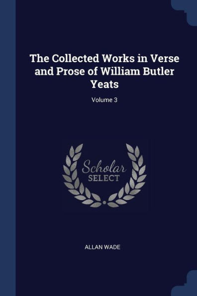 The Collected Works In Verse And Prose Of William Butler Yeats; Volume 3