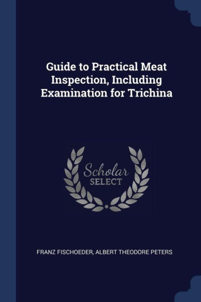 Guide To Practical Meat Inspection, Including Examination For Trichina