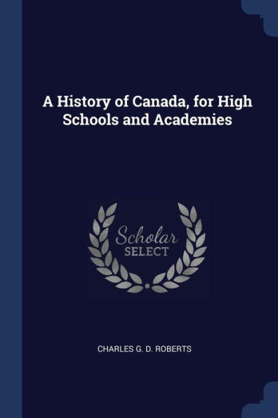 A History Of Canada, For High Schools And Academies