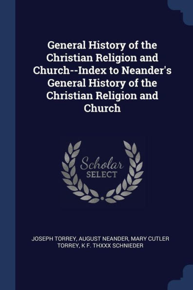 General History Of The Christian Religion And Church--Index To Neander'S General History Of The Christian Religion And Church
