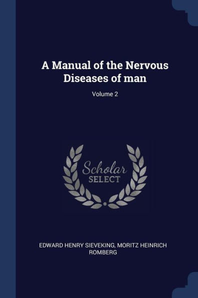 A Manual Of The Nervous Diseases Of Man; Volume 2