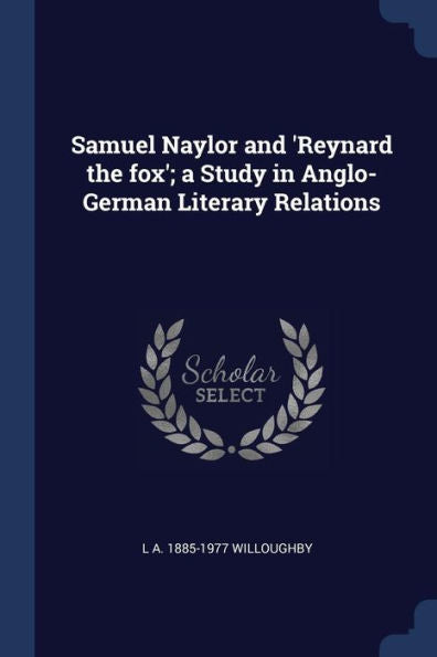 Samuel Naylor And 'Reynard The Fox'; A Study In Anglo-German Literary Relations
