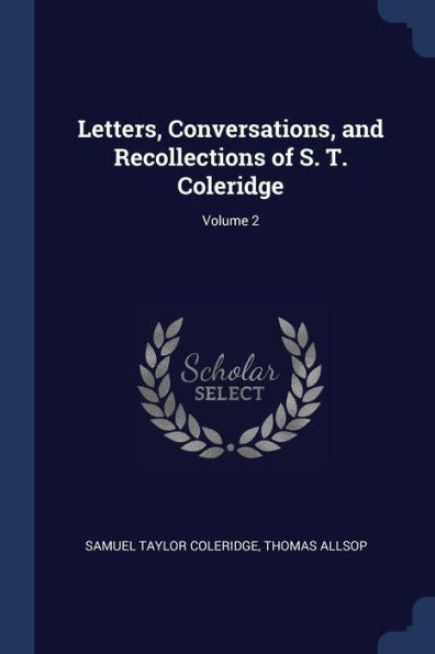 Letters, Conversations, And Recollections Of S. T. Coleridge; Volume 2