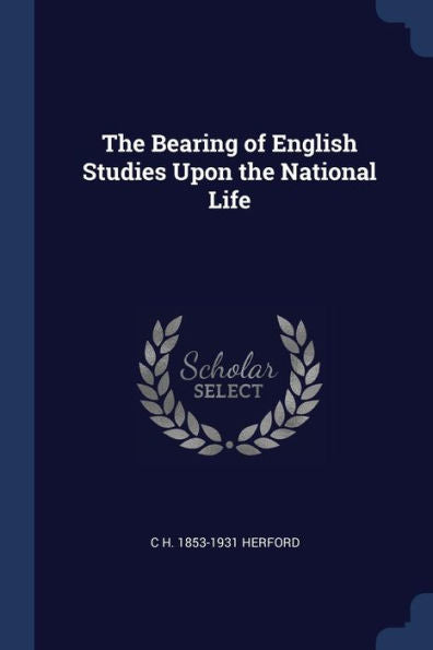 The Bearing Of English Studies Upon The National Life