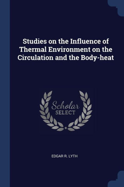 Studies On The Influence Of Thermal Environment On The Circulation And The Body-Heat