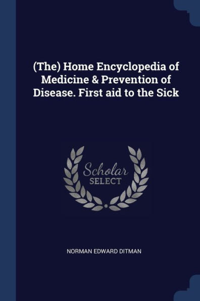 (The) Home Encyclopedia Of Medicine & Prevention Of Disease. First Aid To The Sick