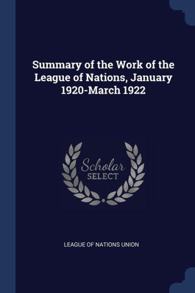 Summary Of The Work Of The League Of Nations, January 1920-March 1922