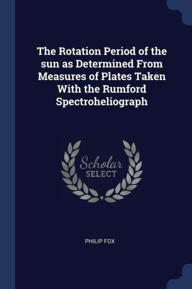 The Rotation Period Of The Sun As Determined From Measures Of Plates Taken With The Rumford Spectroheliograph