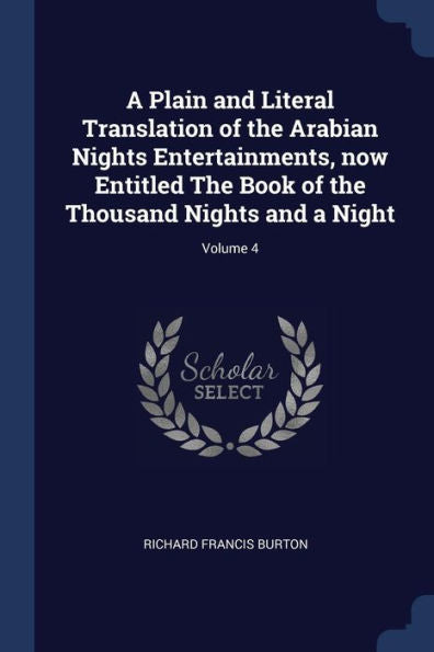A Plain And Literal Translation Of The Arabian Nights Entertainments, Now Entitled The Book Of The Thousand Nights And A Night; Volume 4