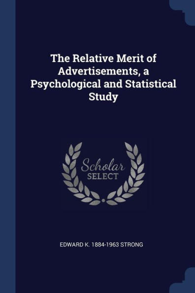 The Relative Merit Of Advertisements, A Psychological And Statistical Study
