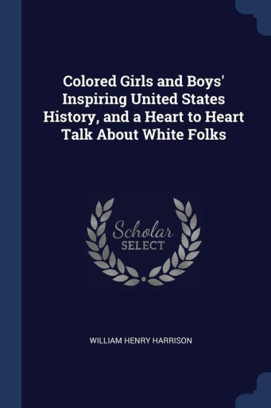 Colored Girls And Boys' Inspiring United States History, And A Heart To Heart Talk About White Folks