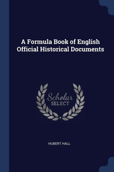 A Formula Book Of English Official Historical Documents