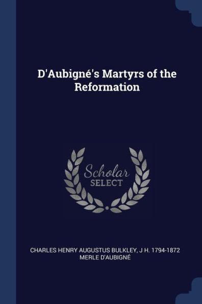 D'Aubigné'S Martyrs Of The Reformation