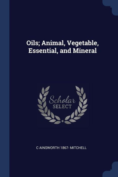 Oils; Animal, Vegetable, Essential, And Mineral