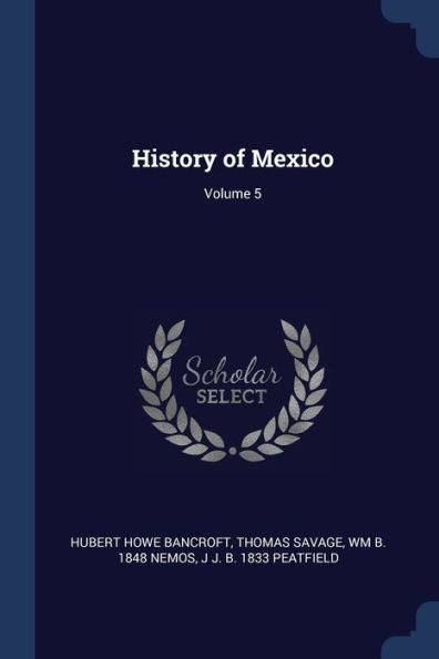 History Of Mexico; Volume 5