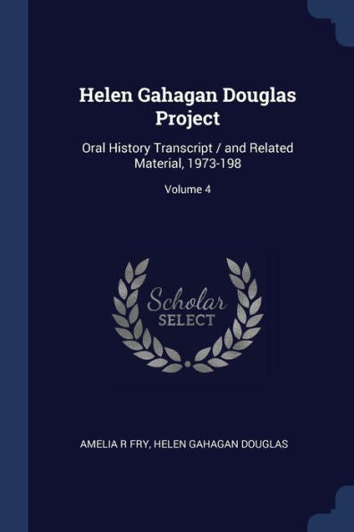 Helen Gahagan Douglas Project: Oral History Transcript / And Related Material, 1973-198; Volume 4