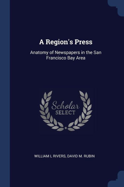 A Region'S Press: Anatomy Of Newspapers In The San Francisco Bay Area