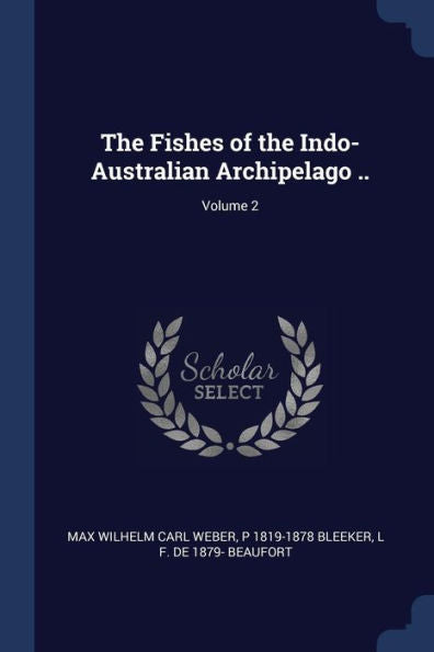 The Fishes Of The Indo-Australian Archipelago ..; Volume 2