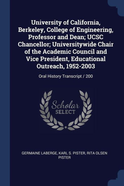 University Of California, Berkeley, College Of Engineering, Professor And Dean; Ucsc Chancellor; Universitywide Chair Of The Academic Council And Vice ... 1952-2003: Oral History Transcript / 200