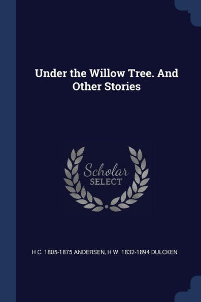 Under The Willow Tree. And Other Stories
