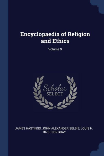 Encyclopaedia Of Religion And Ethics; Volume 9