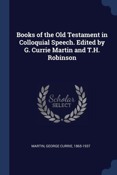 Books Of The Old Testament In Colloquial Speech. Edited By G. Currie Martin And T.H. Robinson