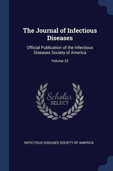 The Journal Of Infectious Diseases: Official Publication Of The Infectious Diseases Society Of America; Volume 23