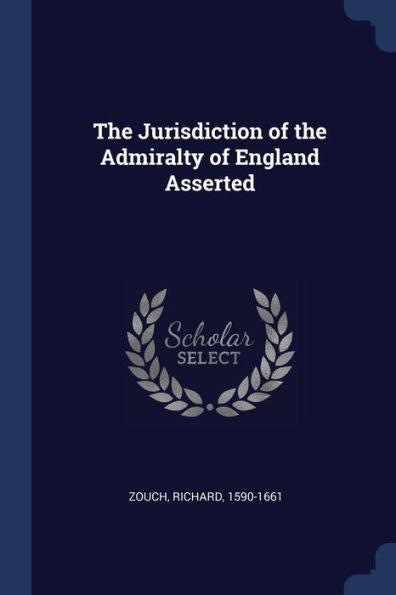 The Jurisdiction Of The Admiralty Of England Asserted
