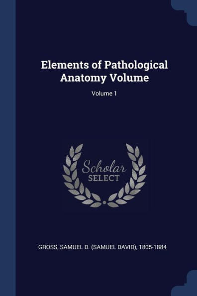 Elements Of Pathological Anatomy Volume; Volume 1