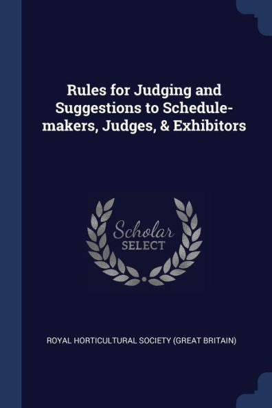 Rules For Judging And Suggestions To Schedule-Makers, Judges, & Exhibitors