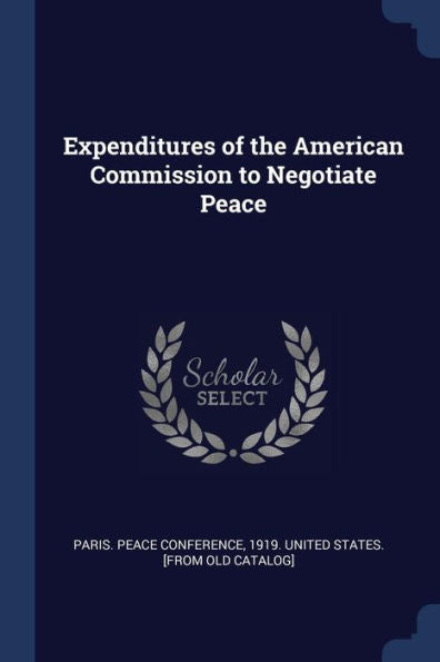 Expenditures Of The American Commission To Negotiate Peace
