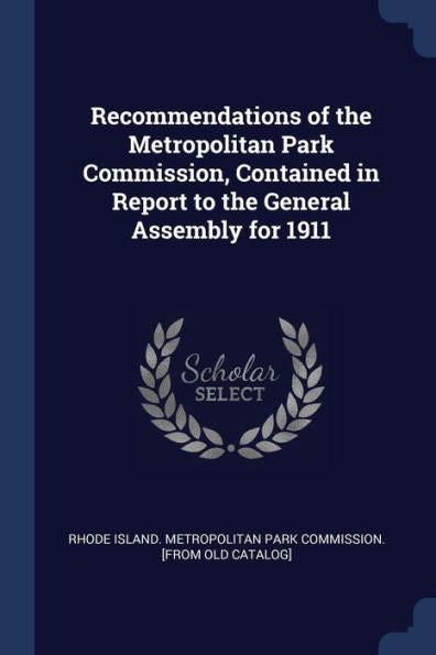 Recommendations Of The Metropolitan Park Commission, Contained In Report To The General Assembly For 1911