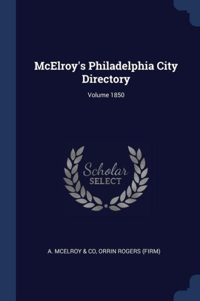 Mcelroy'S Philadelphia City Directory; Volume 1850