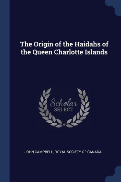 The Origin Of The Haidahs Of The Queen Charlotte Islands
