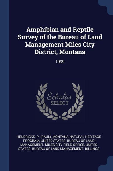 Amphibian And Reptile Survey Of The Bureau Of Land Management Miles City District, Montana: 1999