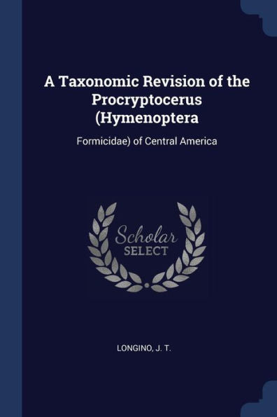 A Taxonomic Revision Of The Procryptocerus (Hymenoptera: Formicidae) Of Central America