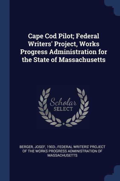 Cape Cod Pilot; Federal Writers' Project, Works Progress Administration For The State Of Massachusetts