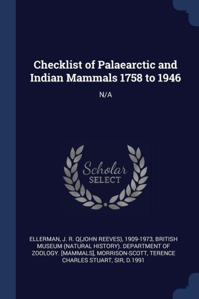 Checklist Of Palaearctic And Indian Mammals 1758 To 1946: N/A