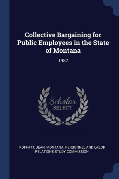 Collective Bargaining For Public Employees In The State Of Montana: 1982