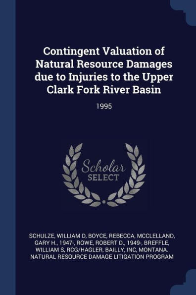 Contingent Valuation Of Natural Resource Damages Due To Injuries To The Upper Clark Fork River Basin: 1995