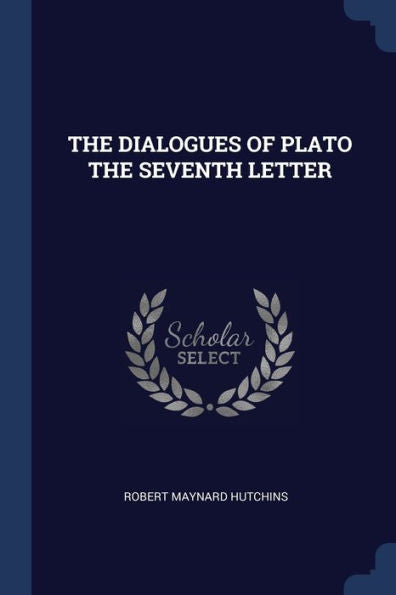 The Dialogues Of Plato The Seventh Letter