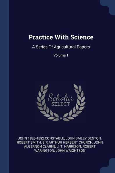 Practice With Science: A Series Of Agricultural Papers; Volume 1