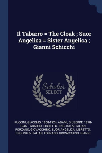 Il Tabarro = The Cloak; Suor Angelica = Sister Angelica; Gianni Schicchi