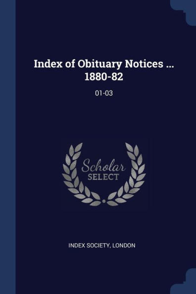 Index Of Obituary Notices ... 1880-82: 01-03